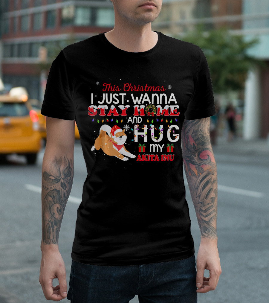 This Christmas I Just Wanna Stay Home And Hug My Akita Inu T-Shirt