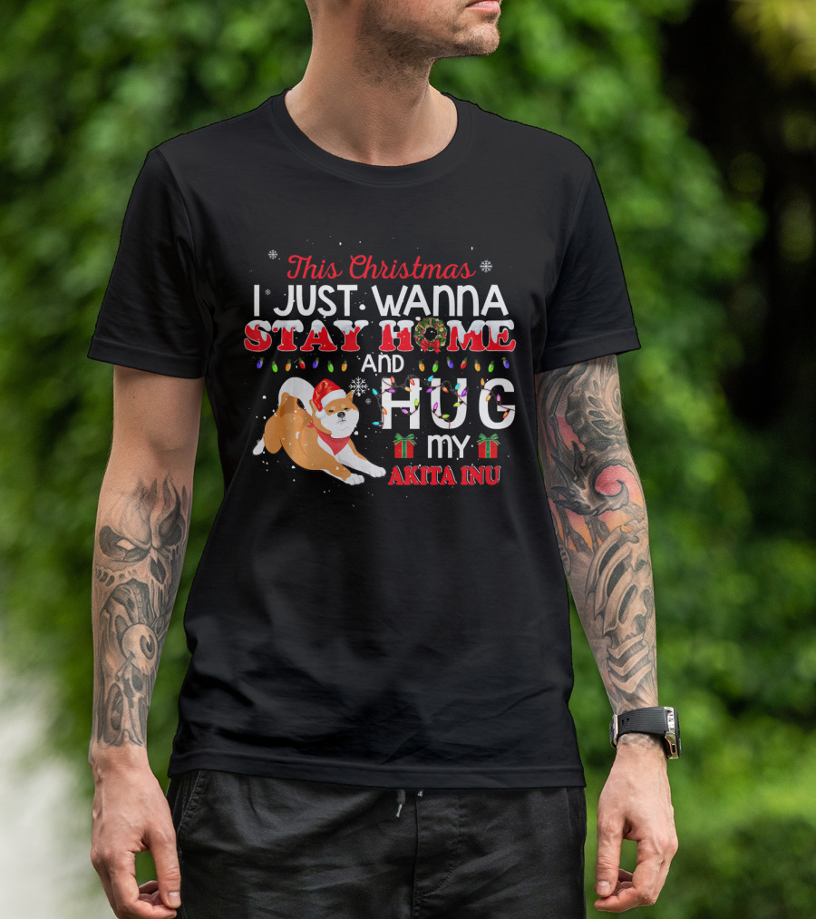 This Christmas I Just Wanna Stay Home And Hug My Akita Inu T-Shirt