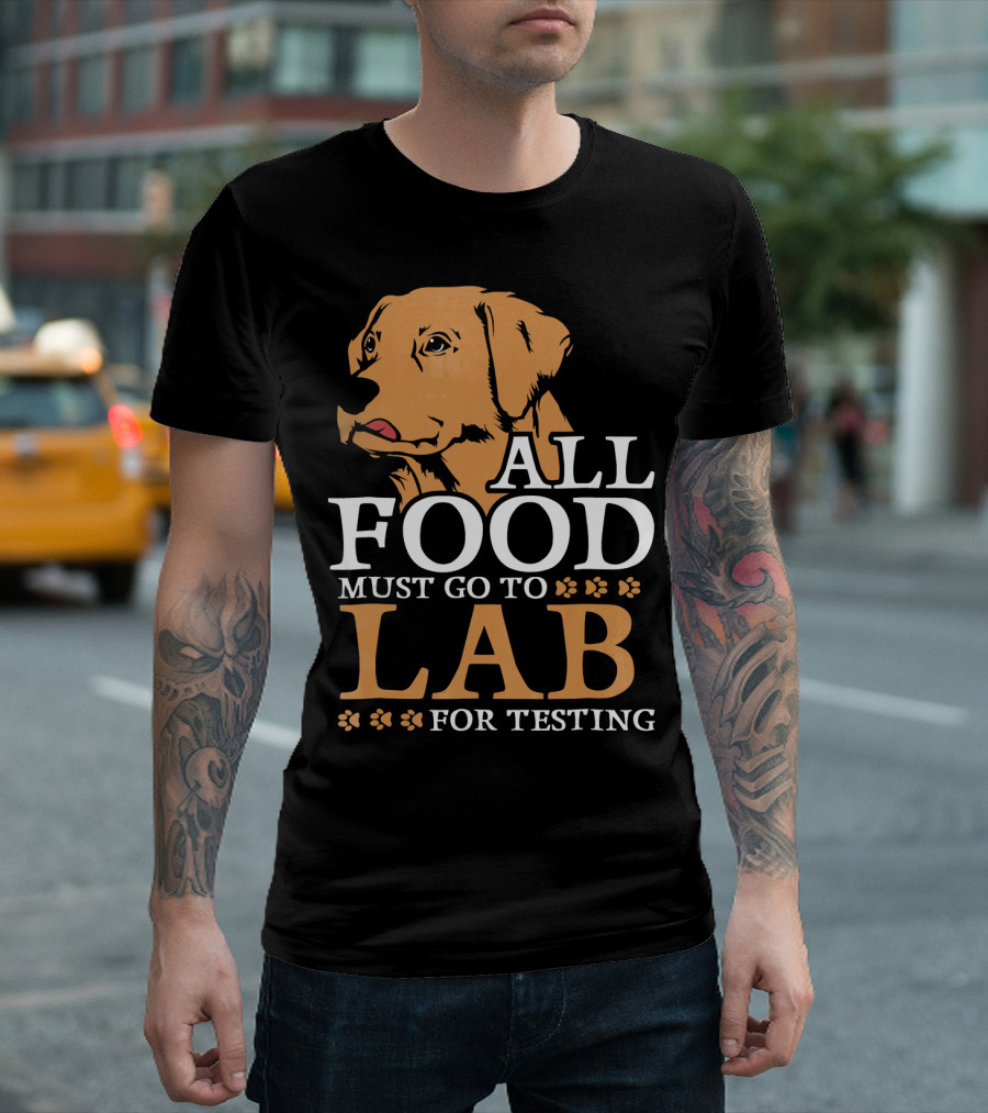 All Food Must Go to Lab for Testing Labrador Retriever Black Yellow T-Shirt
