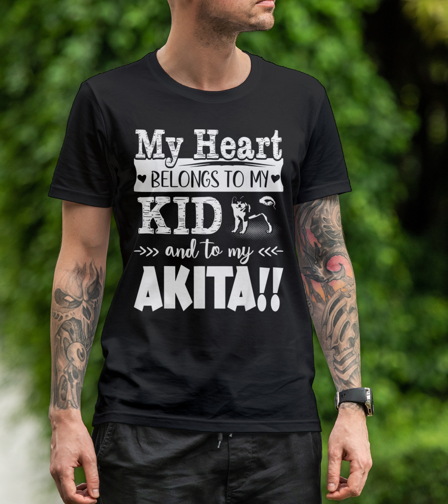 My Heart Belongs To My Kid And To My Akita T-Shirt