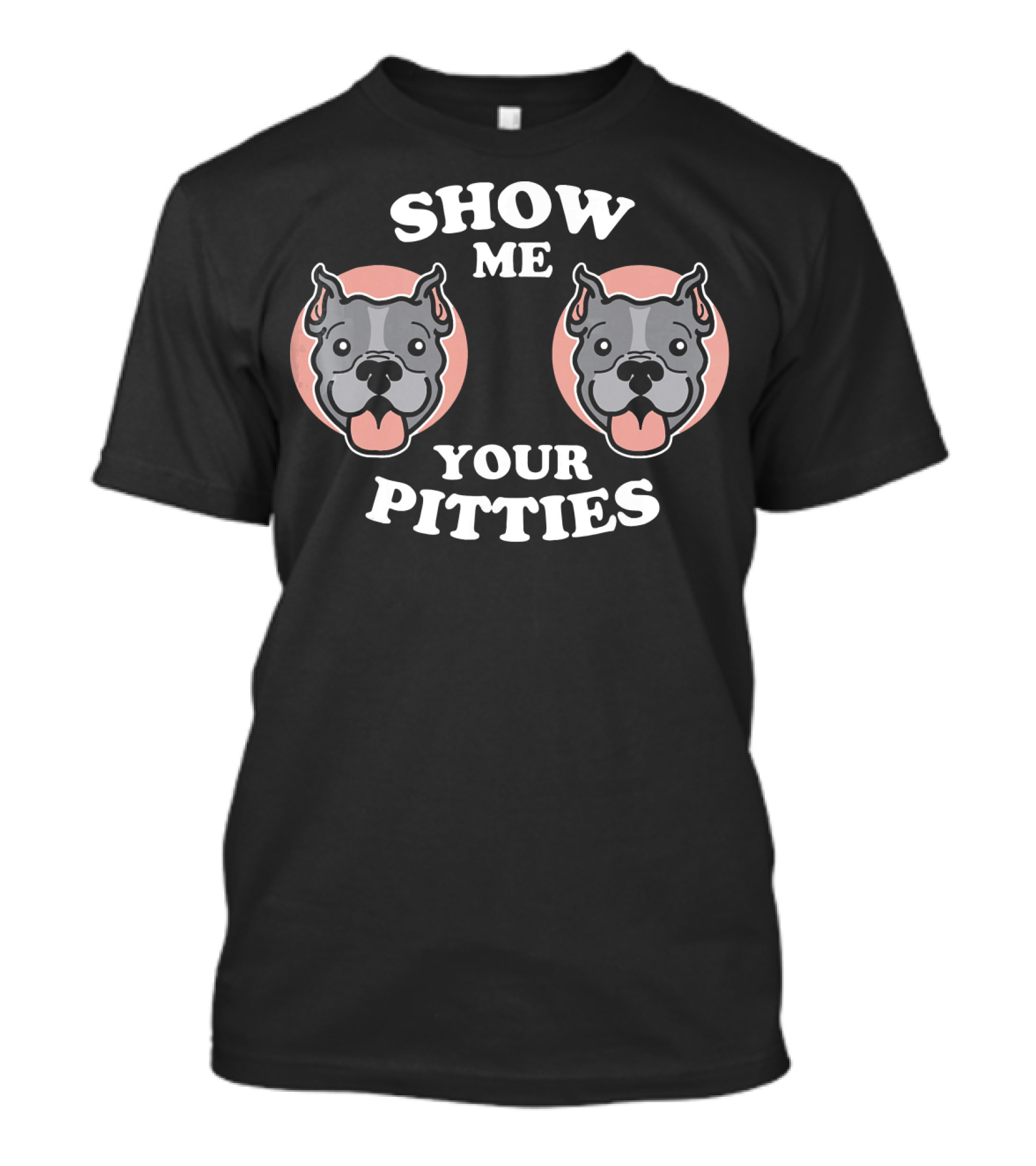 Show Me Your Pitties Pitbull Pit T-Shirt