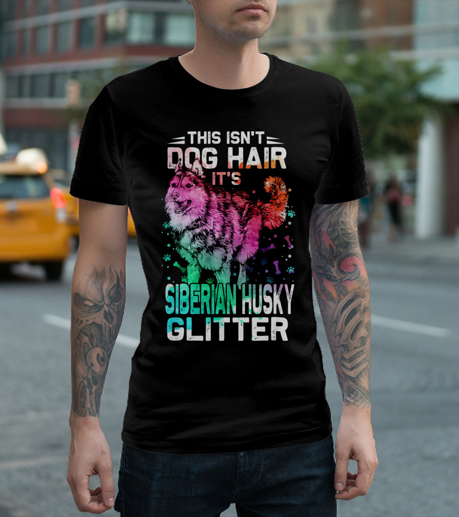 This Isn’t Dog Hair It’s Siberian Husky Glitter T-Shirt