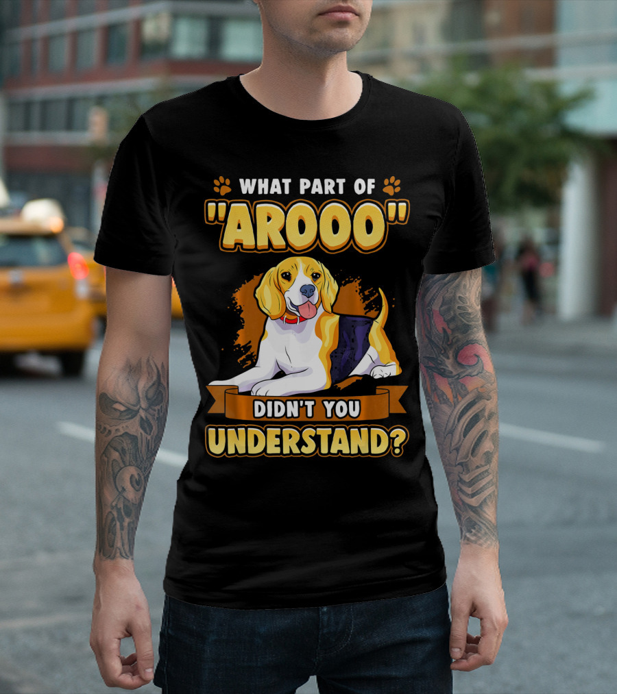 What Part of Arooo Didn't You Understand Beagle T-Shirt