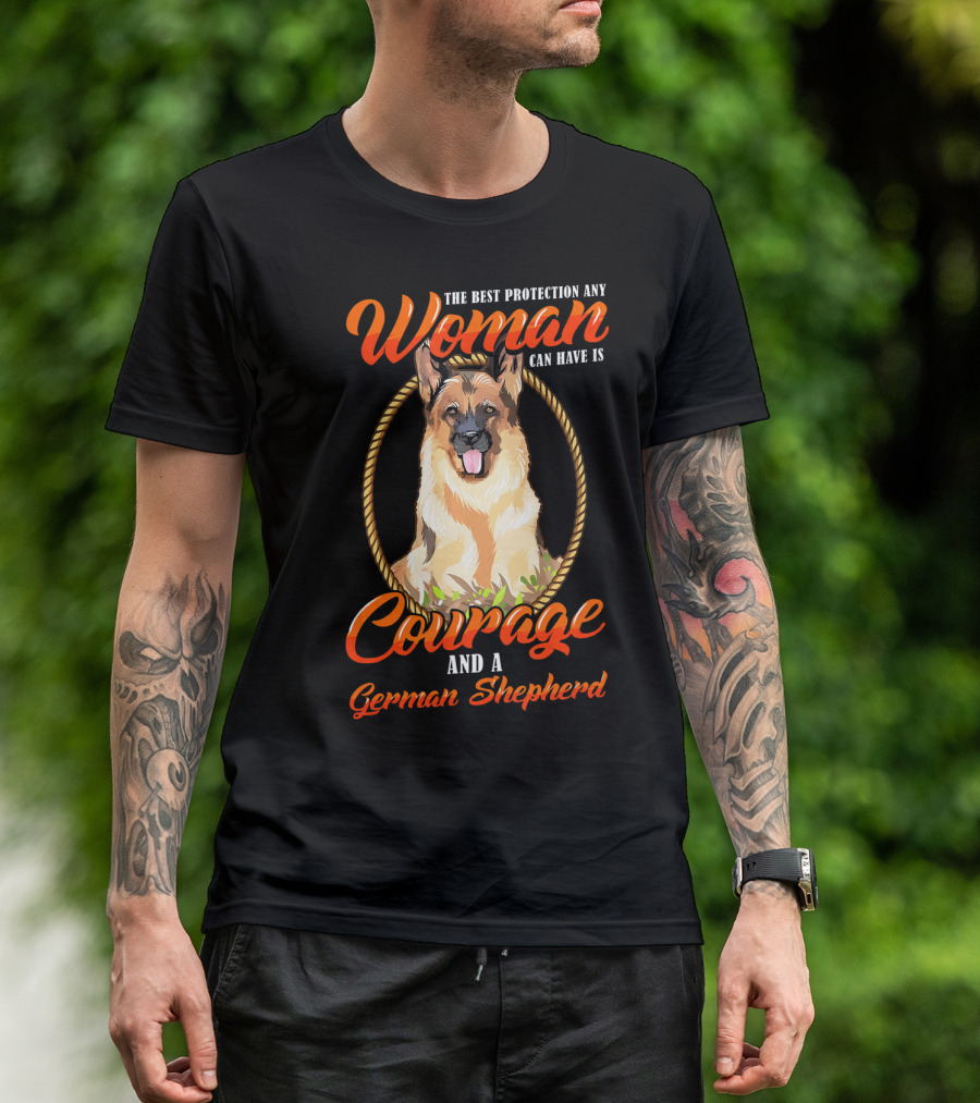 The Best Protection Any Woman Can Have Is Courage And A German Shepherd T-Shirt