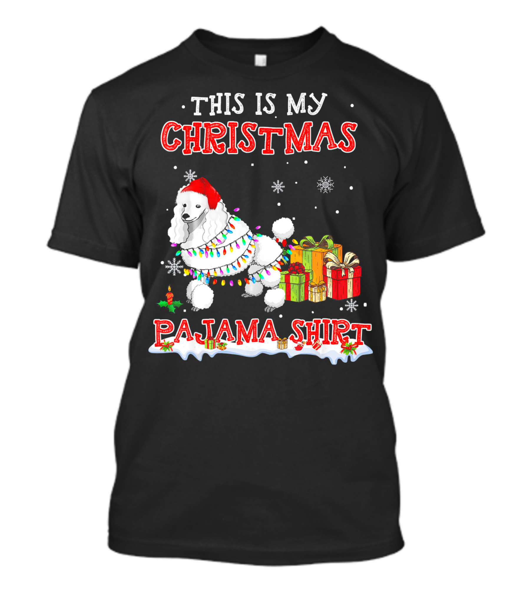 This Is My Christmas Pajama Shirt Cute Standard Poodle Snow Gifts T-Shirt