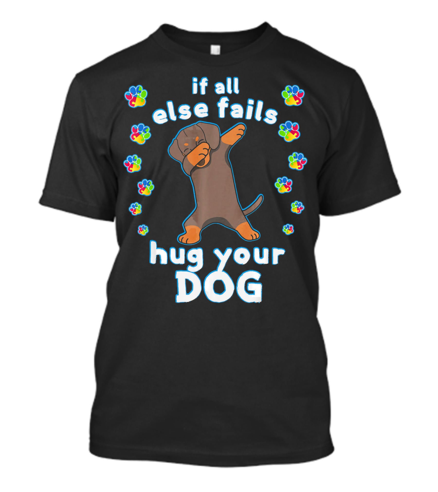 If All Else Fails Hug Your Dog Dabbing Dachshund Dog Wear Autism T-Shirt