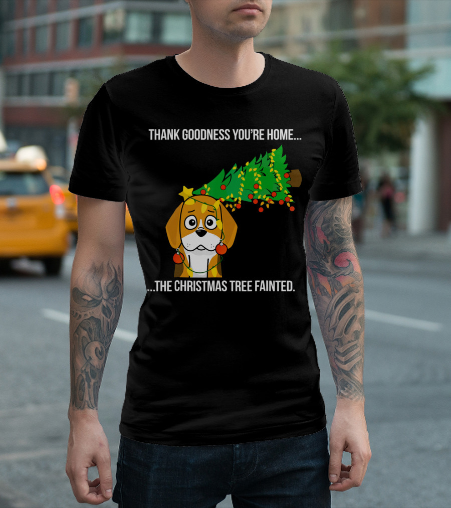 Thank Goodness You're Home Beagle The Christmas Tree Fainted T-Shirt