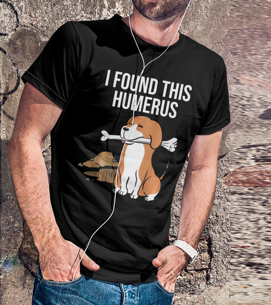 I Found This Humerus Beagle With Bone T-Shirt