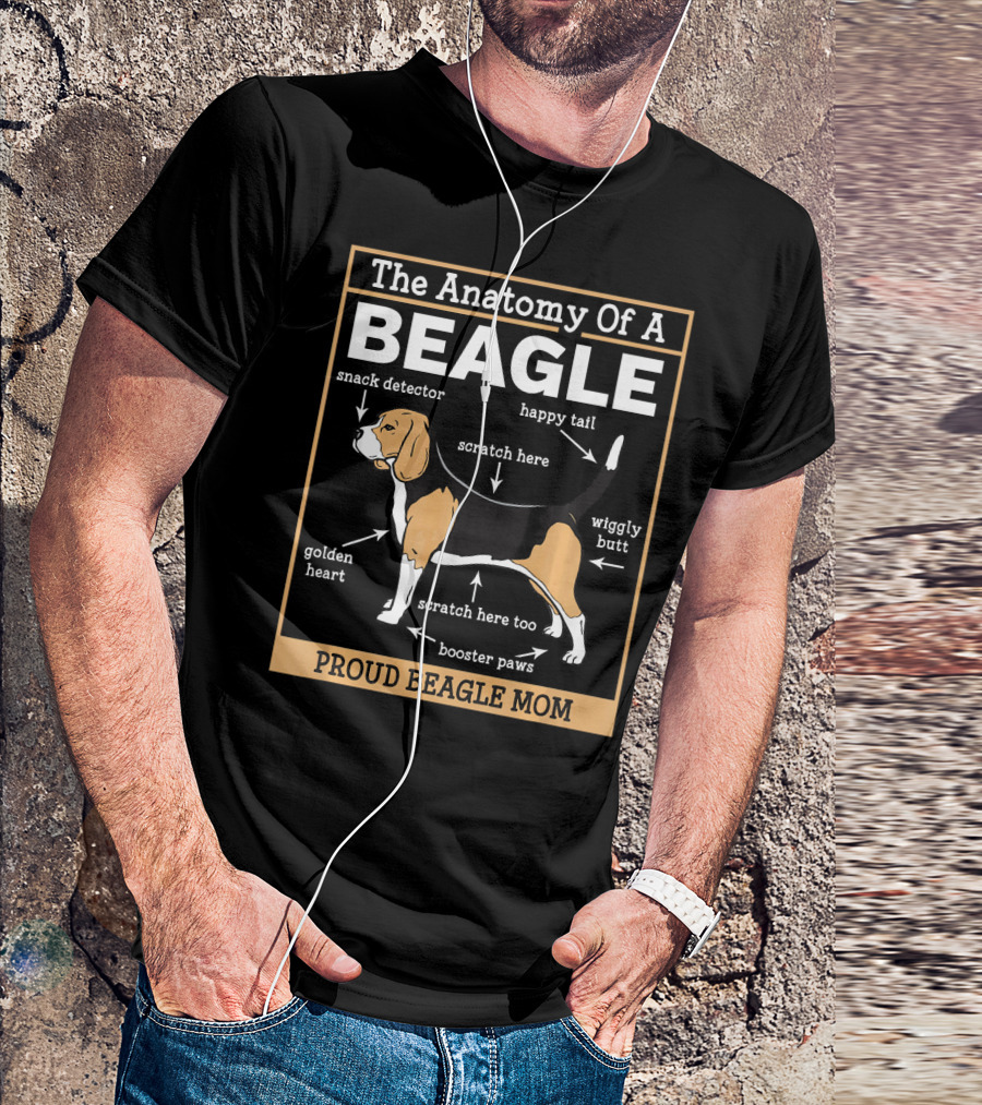 The Anatomy Of A Beagle Proud Beagle Mom Snack Detector Happy Tail Wiggly Butt Golden Heart Booster Paws Scratch Here T-Shirt