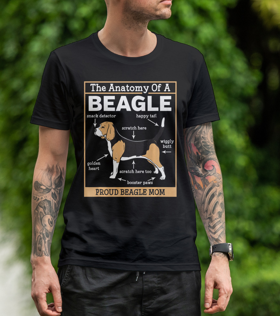 The Anatomy Of A Beagle Proud Beagle Mom Snack Detector Happy Tail Wiggly Butt Golden Heart Booster Paws Scratch Here T-Shirt