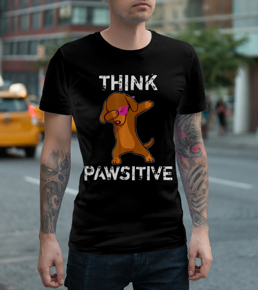 Dabbing Dachshund Dog Think Pawsitive T-Shirt