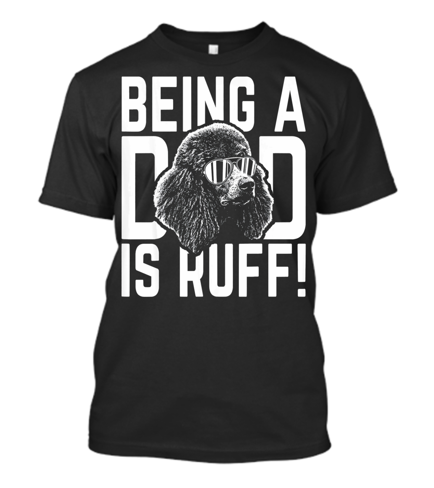 Being A Dad Is Ruff Poodle Pup Dad Funny Dog Lover Father's Day T-Shirt