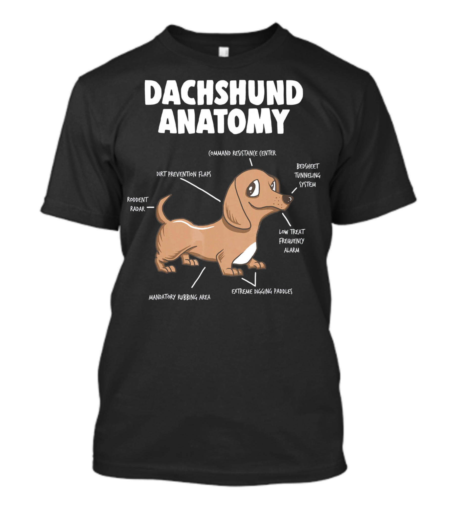 Dachshund Anatomy Command Resistance Center Rodent Radar Dirt Prevention Flaps Bedsheet Tunneling System Low Treat Frequency Alarm Extreme Digging Paddles Mandatory Rubbing Area T-Shirt