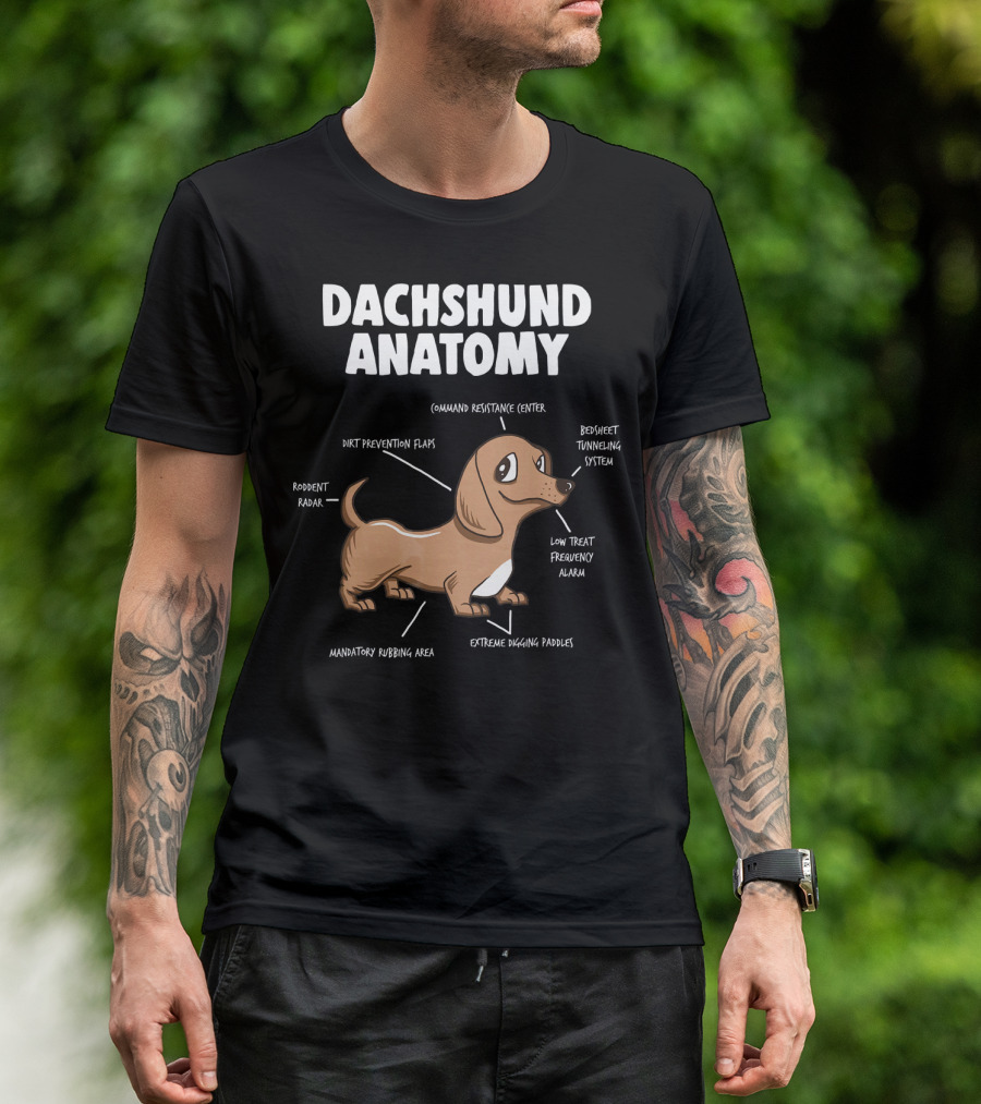 Dachshund Anatomy Command Resistance Center Rodent Radar Dirt Prevention Flaps Bedsheet Tunneling System Low Treat Frequency Alarm Extreme Digging Paddles Mandatory Rubbing Area T-Shirt