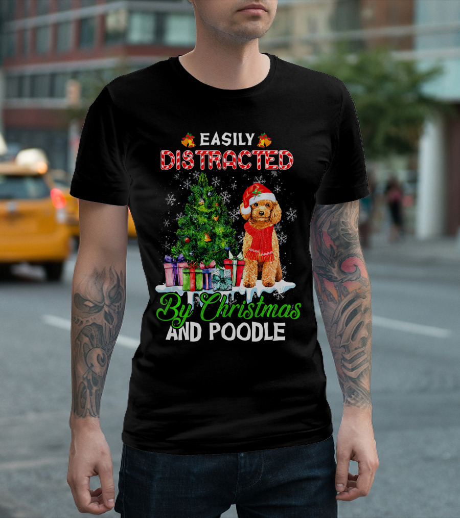 Easily Distracted By Christmas And Poodle Christmas Tree Snowflakes Gift Boxes Santa Hat T-Shirt