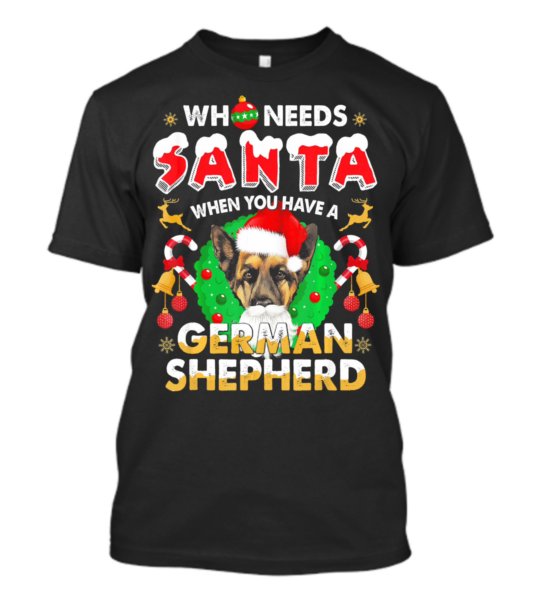 Who Needs Santa When You Have A German Shepherd T-Shirt