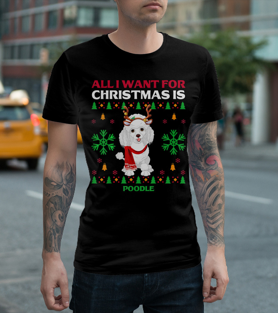All I Want for Christmas Is Poodle Reindeer Antlers Snowflakes Holiday T-Shirt
