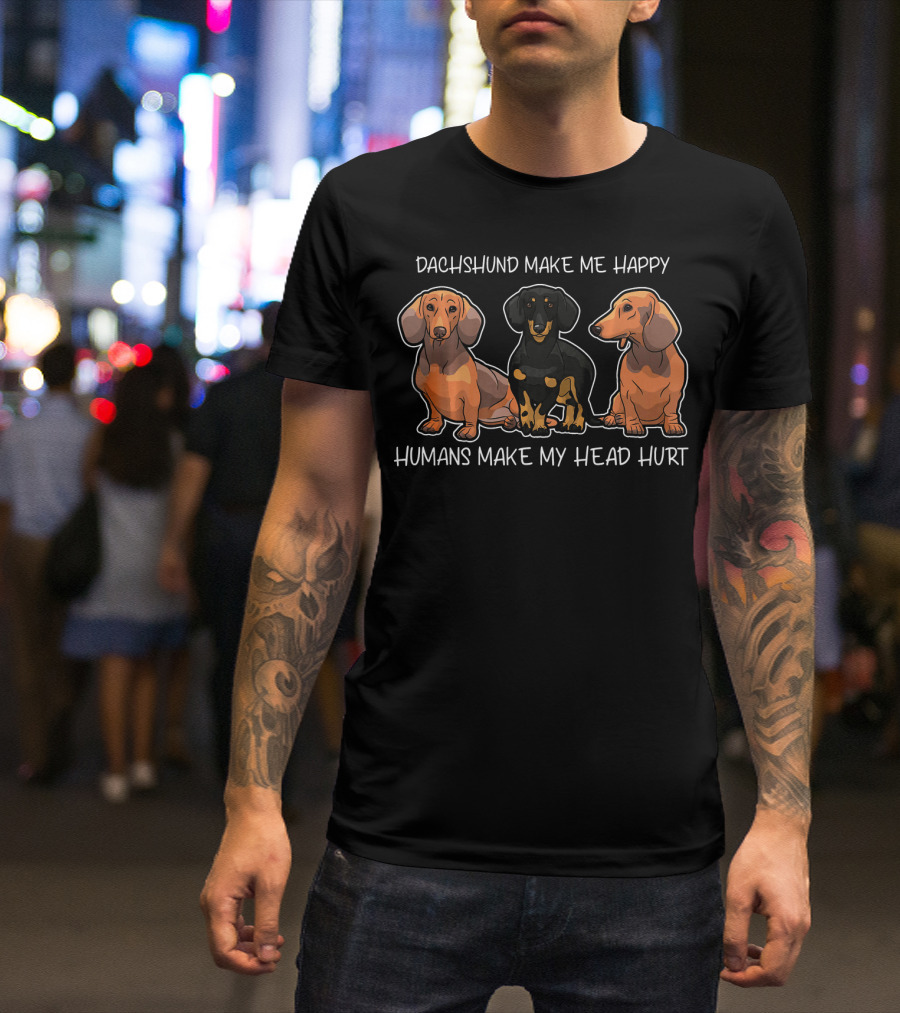 Dachshund Make Me Happy Humans Make My Head Hurt T-Shirt