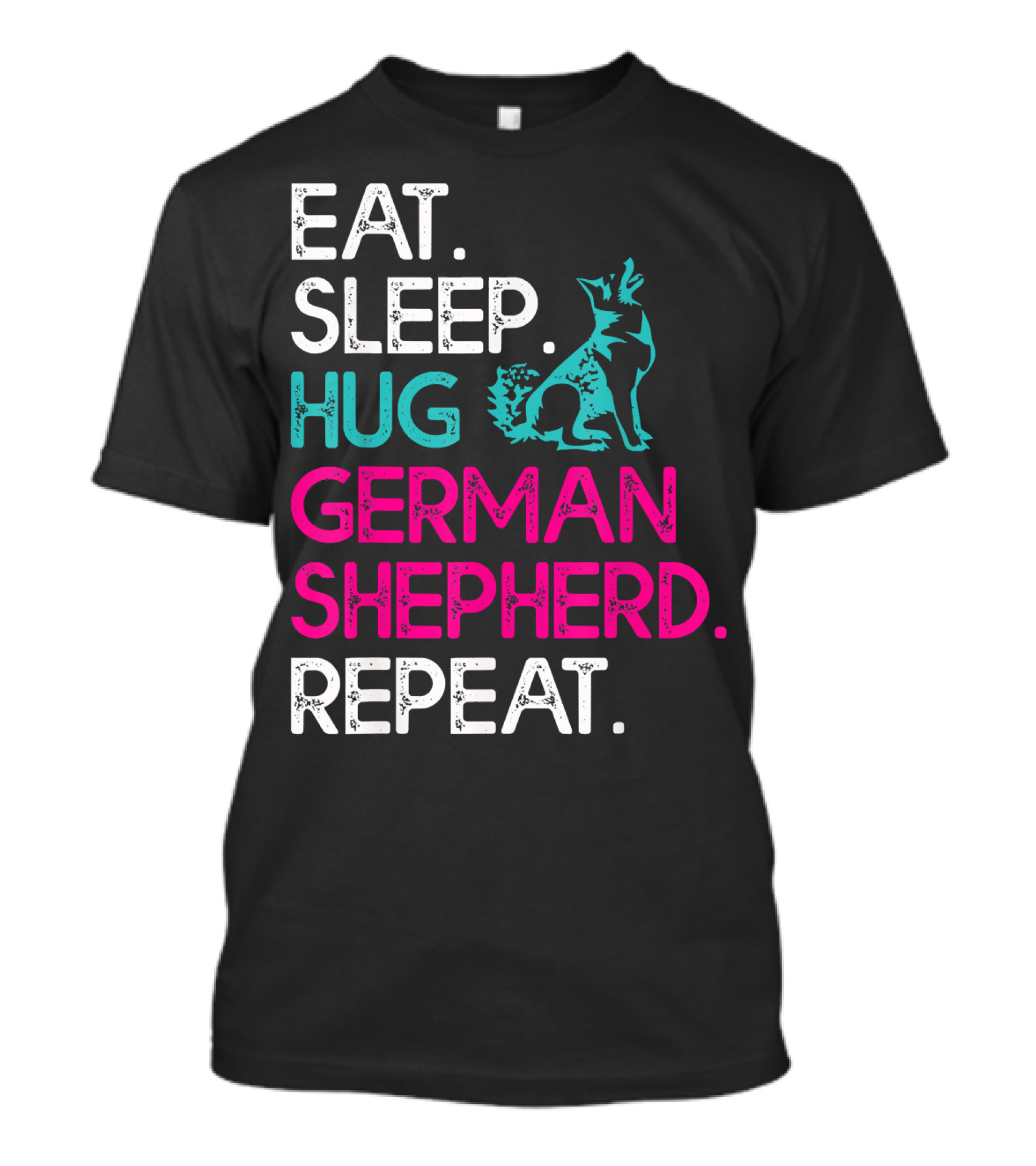 EAT SLEEP HUG GERMAN SHEPHERD REPEAT T-Shirt