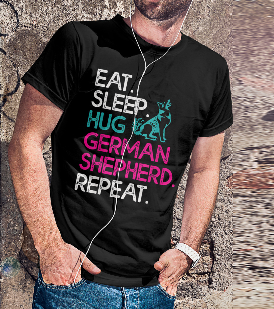 EAT SLEEP HUG GERMAN SHEPHERD REPEAT T-Shirt