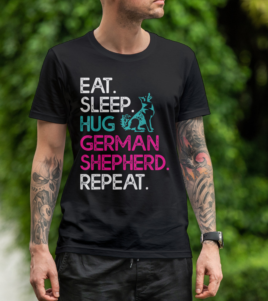 EAT SLEEP HUG GERMAN SHEPHERD REPEAT T-Shirt