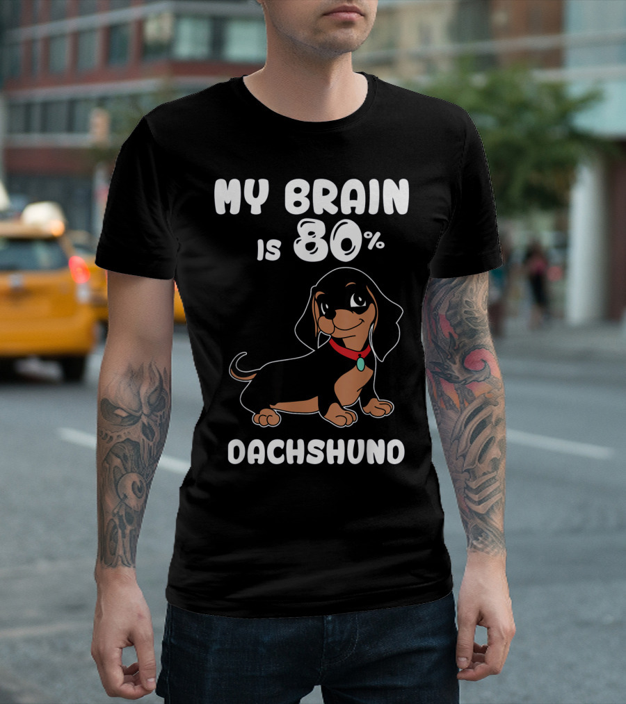 MY BRAIN IS 80% DACHSHUND T-Shirt