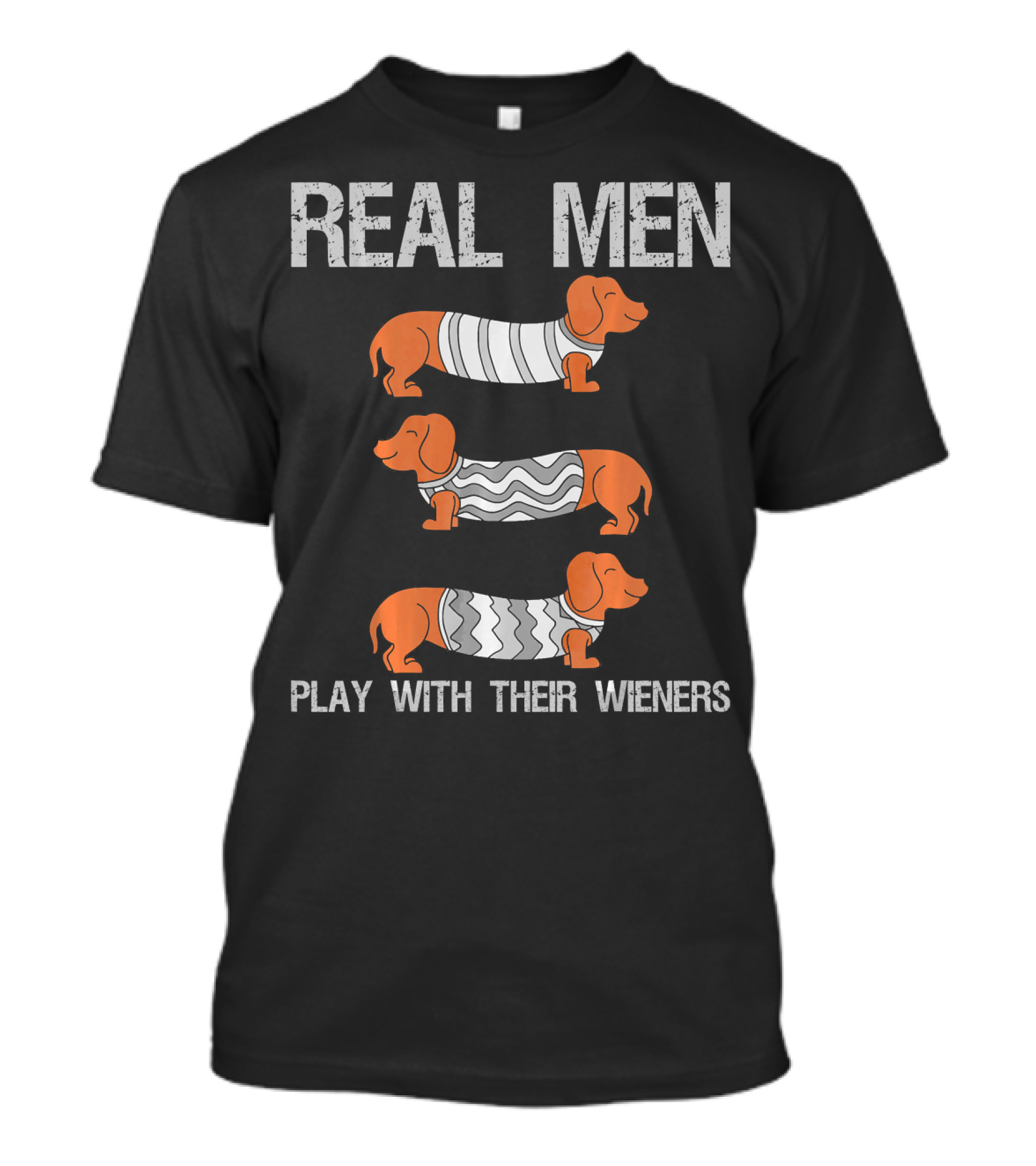 REAL MEN PLAY WITH THEIR WIENERS Dachshund Wiener Dog T-Shirt