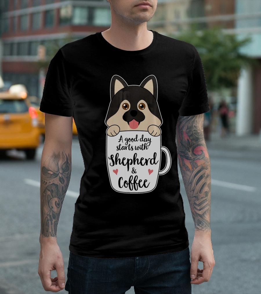 A Good Day Starts With Shepherd and Coffee T-Shirt