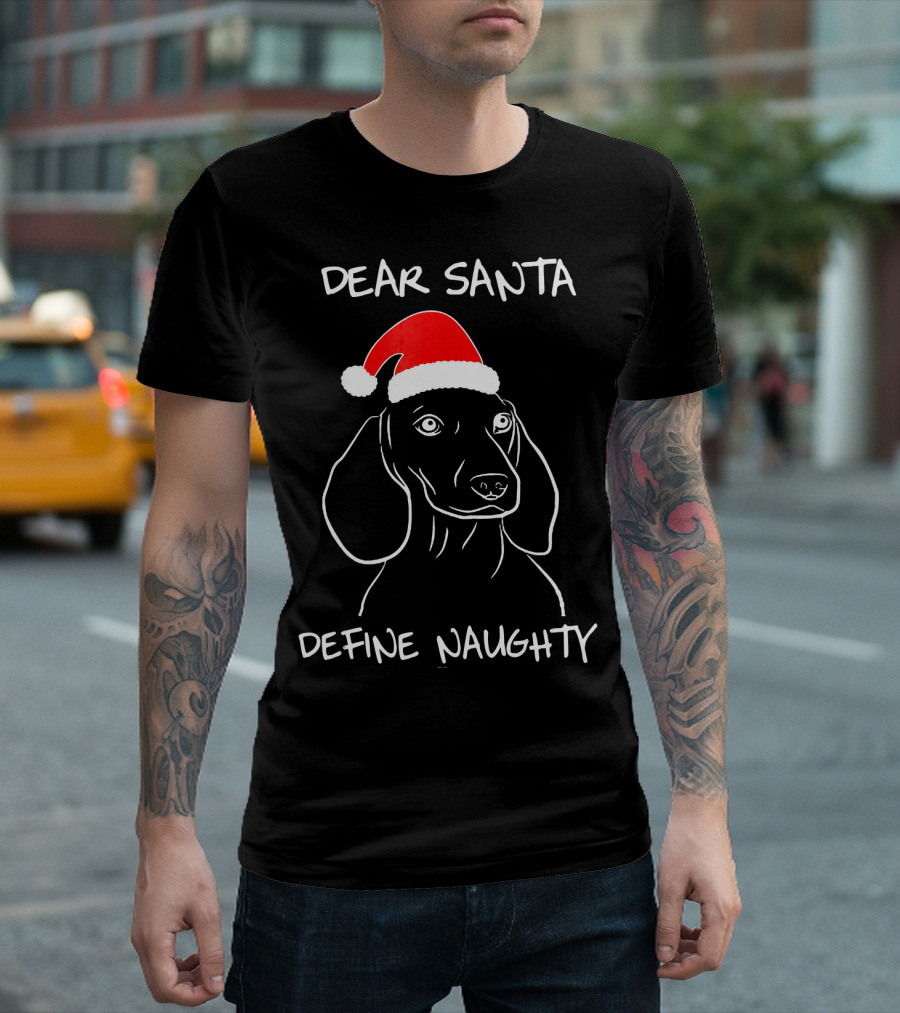 Dear Santa Define Naughty Dachshund Funny Ugly Xmas Dog T-Shirt