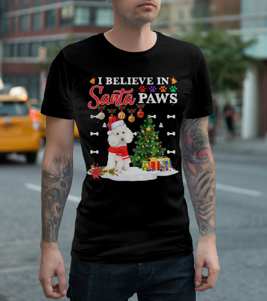 I Believe In Santa Paws Poodle Christmas Tree Gifts Ornaments Snowflakes Bones T-Shirt
