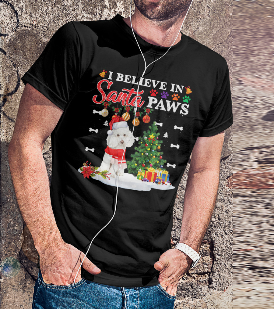 I Believe In Santa Paws Poodle Christmas Tree Gifts Ornaments Snowflakes Bones T-Shirt