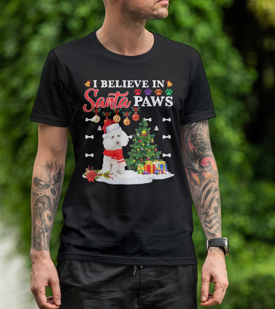I Believe In Santa Paws Poodle Christmas Tree Gifts Ornaments Snowflakes Bones T-Shirt
