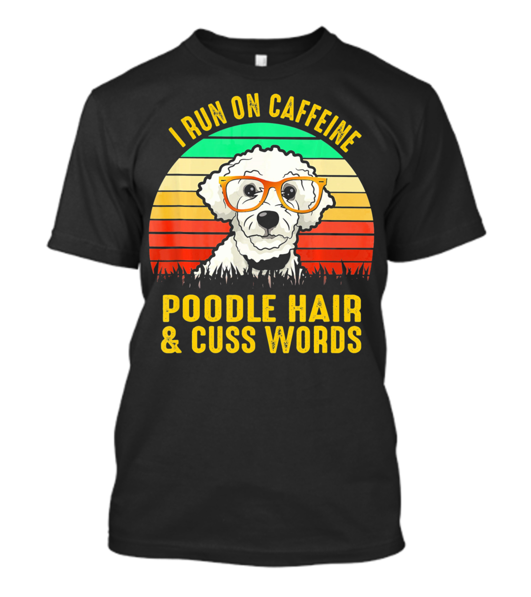 I Run On Caffeine Poodle Hair And Cuss Words Retro Sunglasses Dog T-Shirt