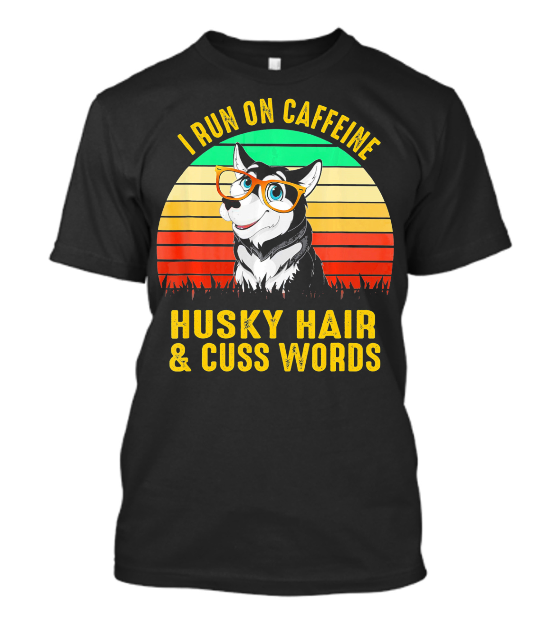 I Run On Caffeine Husky Hair And Cuss Words Retro Style With Cute Glasses Husky T-Shirt