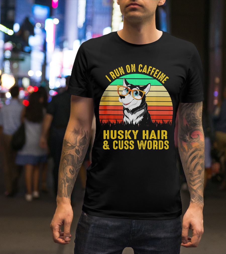 I Run On Caffeine Husky Hair And Cuss Words Retro Style With Cute Glasses Husky T-Shirt