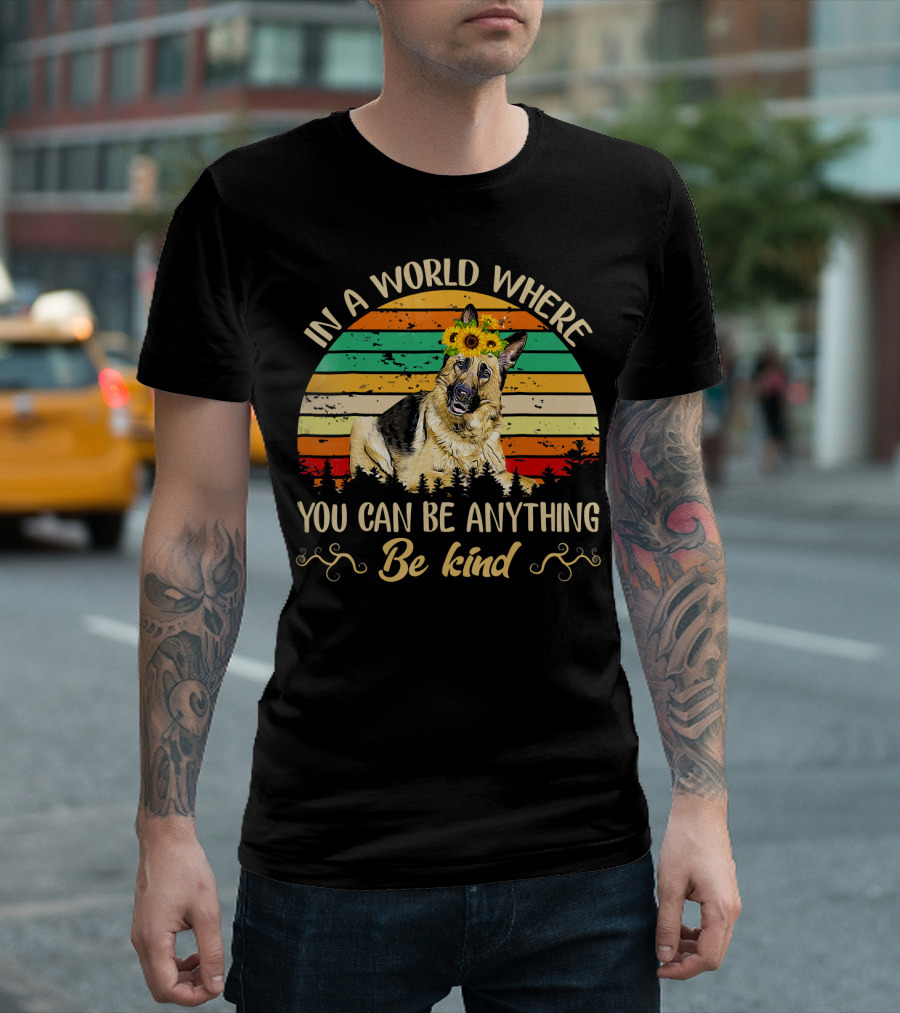 In A World Where You Can Be Anything Be Kind German Shepherd Sunflowers Vintage Sunset T-Shirt