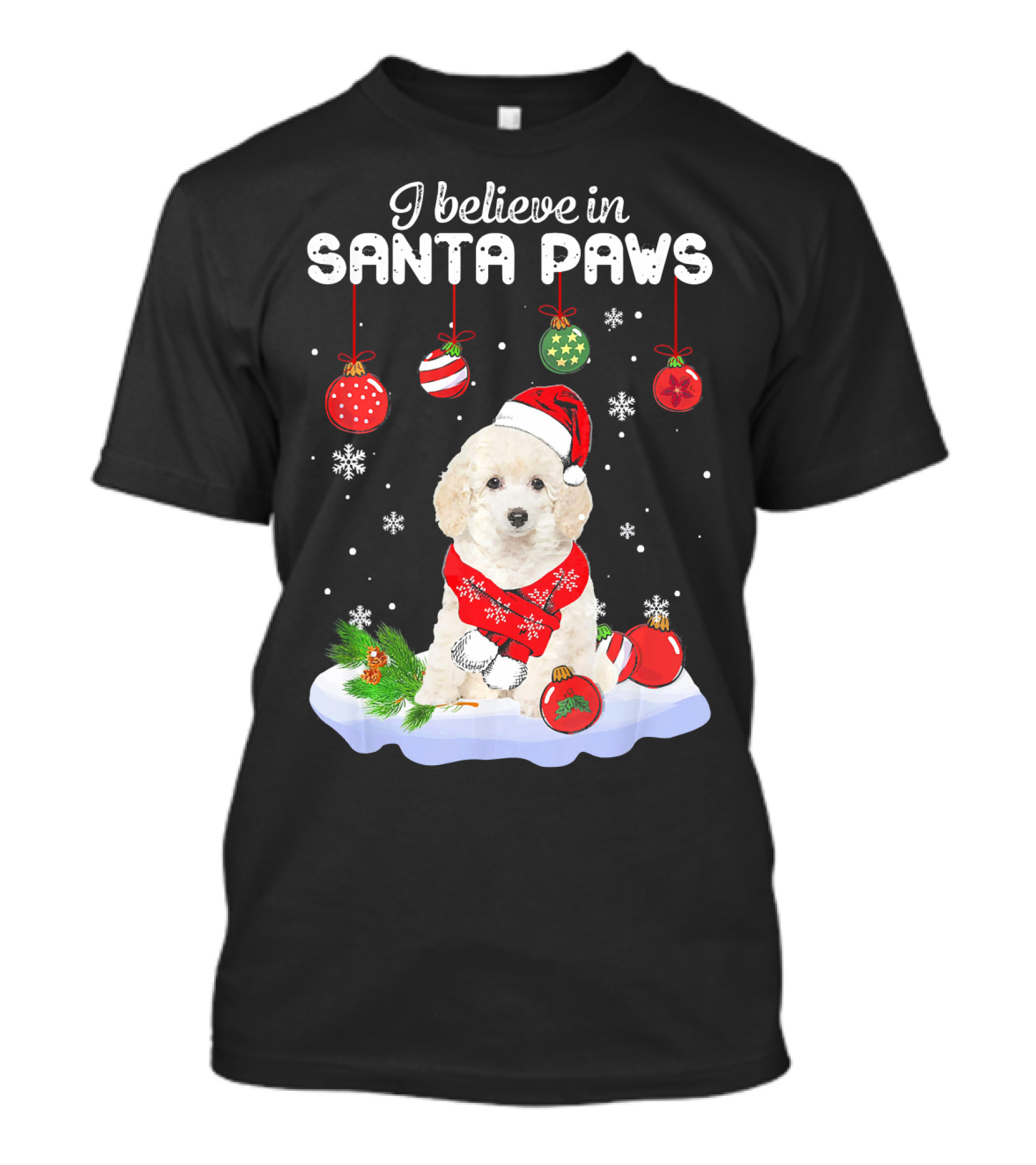 I Believe In Santa Paws Toy Poodle Christmas Sweater Hat Snowflakes Ornaments T-Shirt