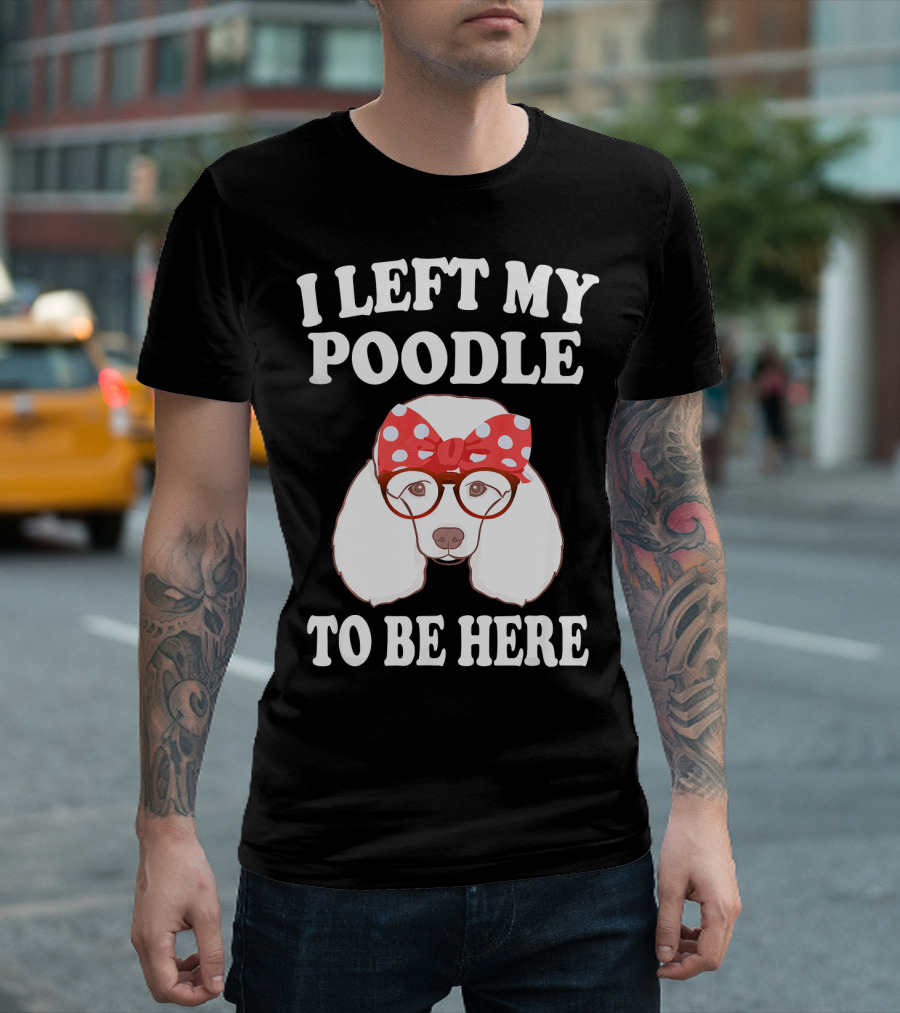 I Left My Poodle To Be Here Funny Glasses Bow T-Shirt