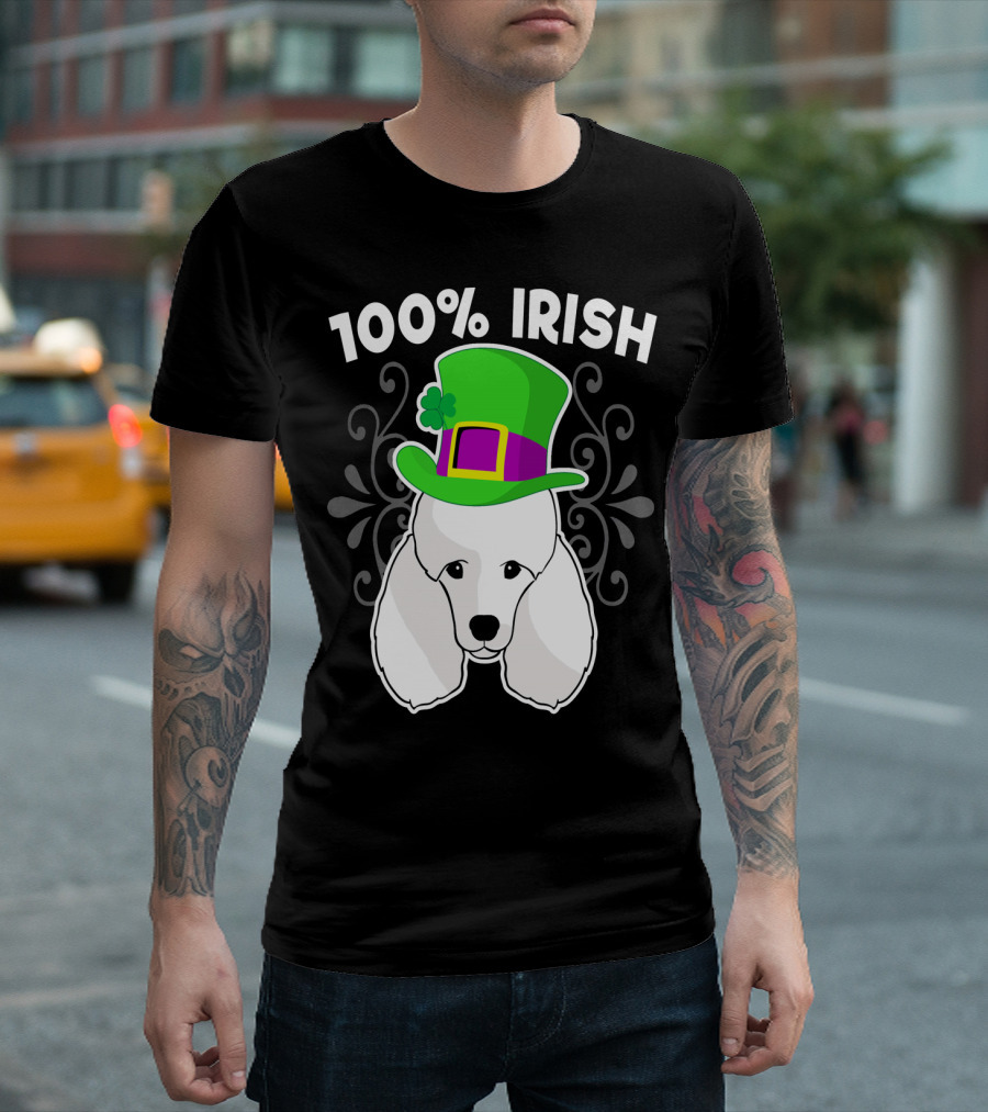 100% Irish Poodle Dog St Patricks Hat Shamrock T-Shirt