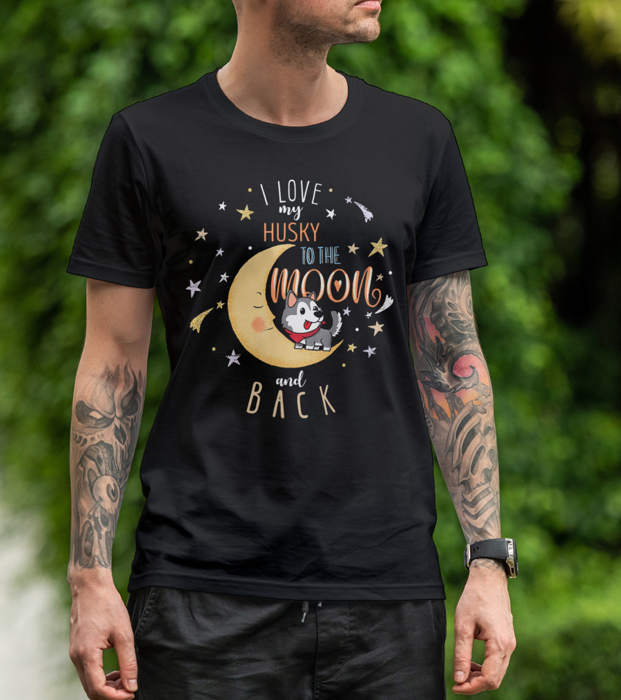 I Love My Husky To The Moon And Back With Stars And Moon T-Shirt