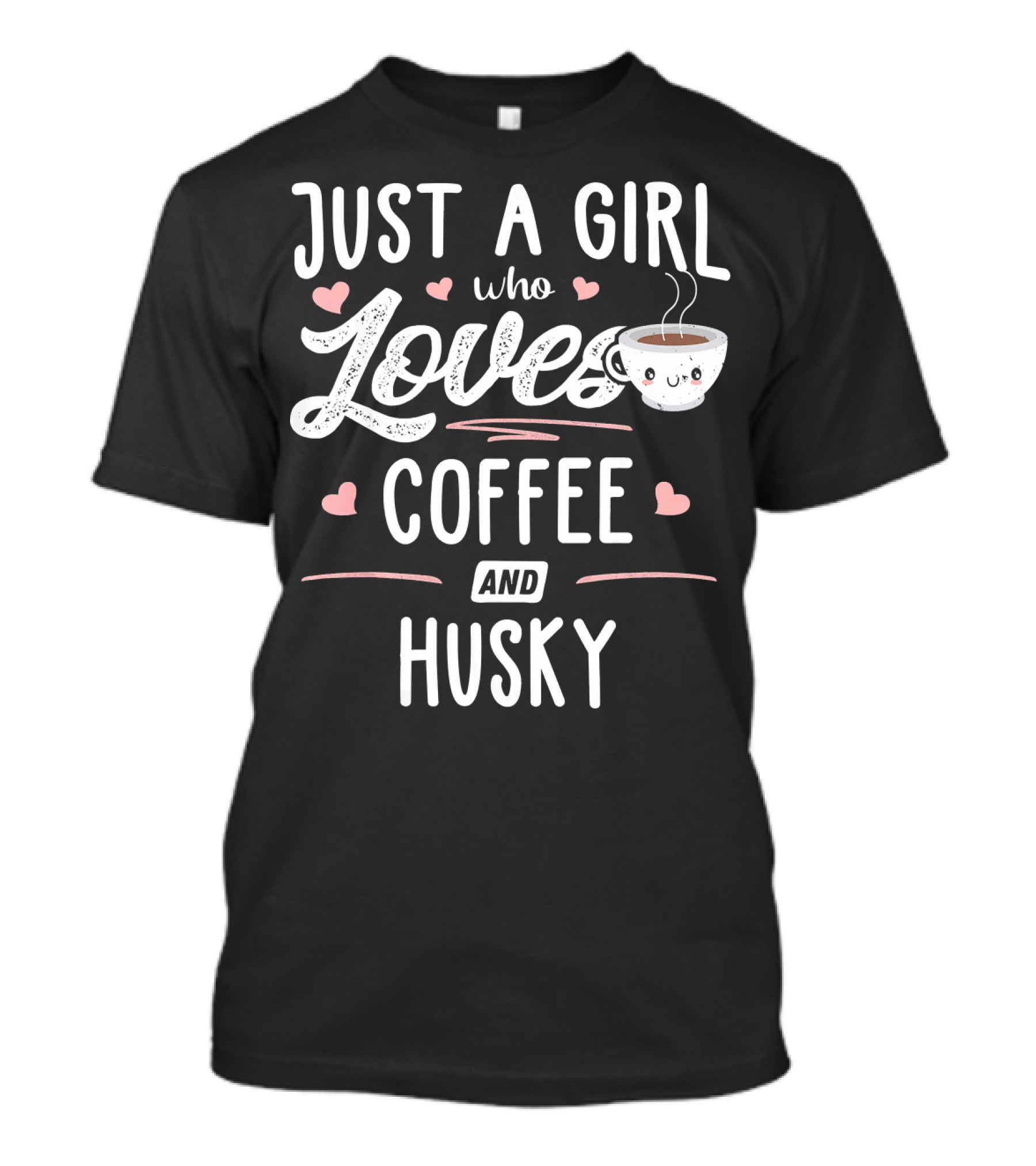 Just A Girl Who Loves Coffee And Husky Cute Heart Cup T-Shirt
