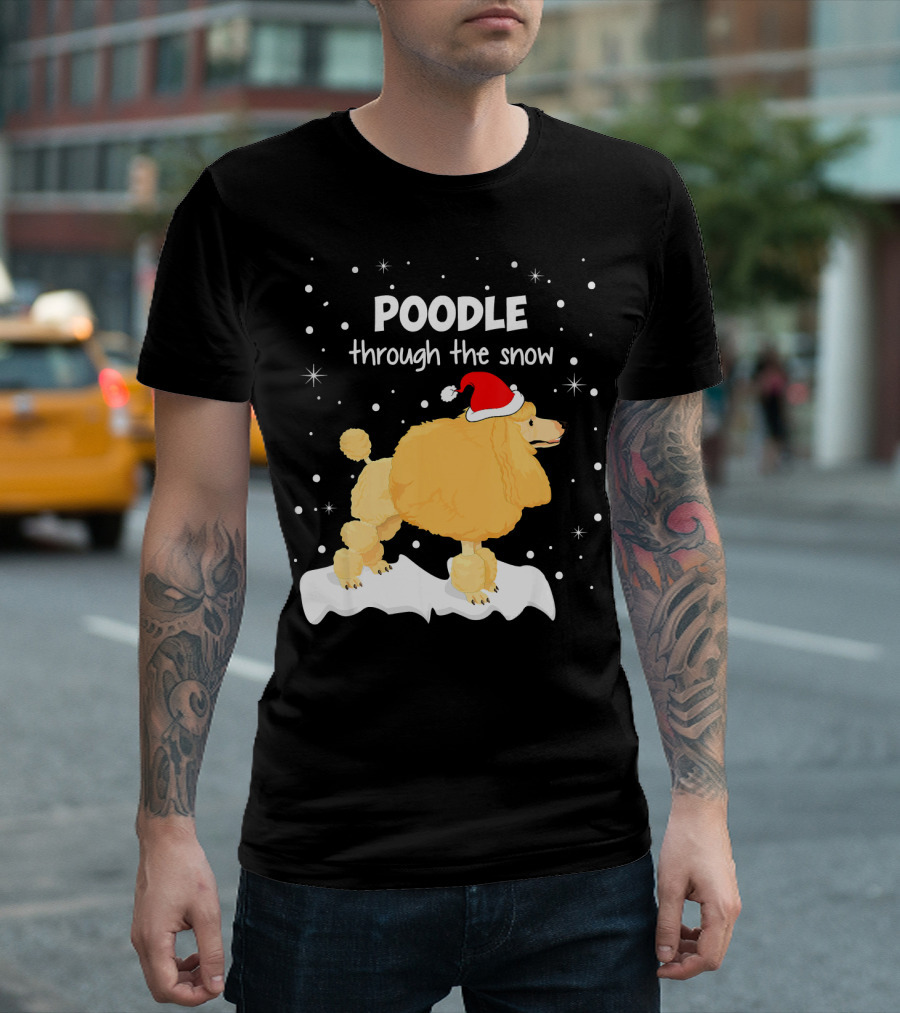 Poodle Through the Snow Funny Xmas Idea T-Shirt