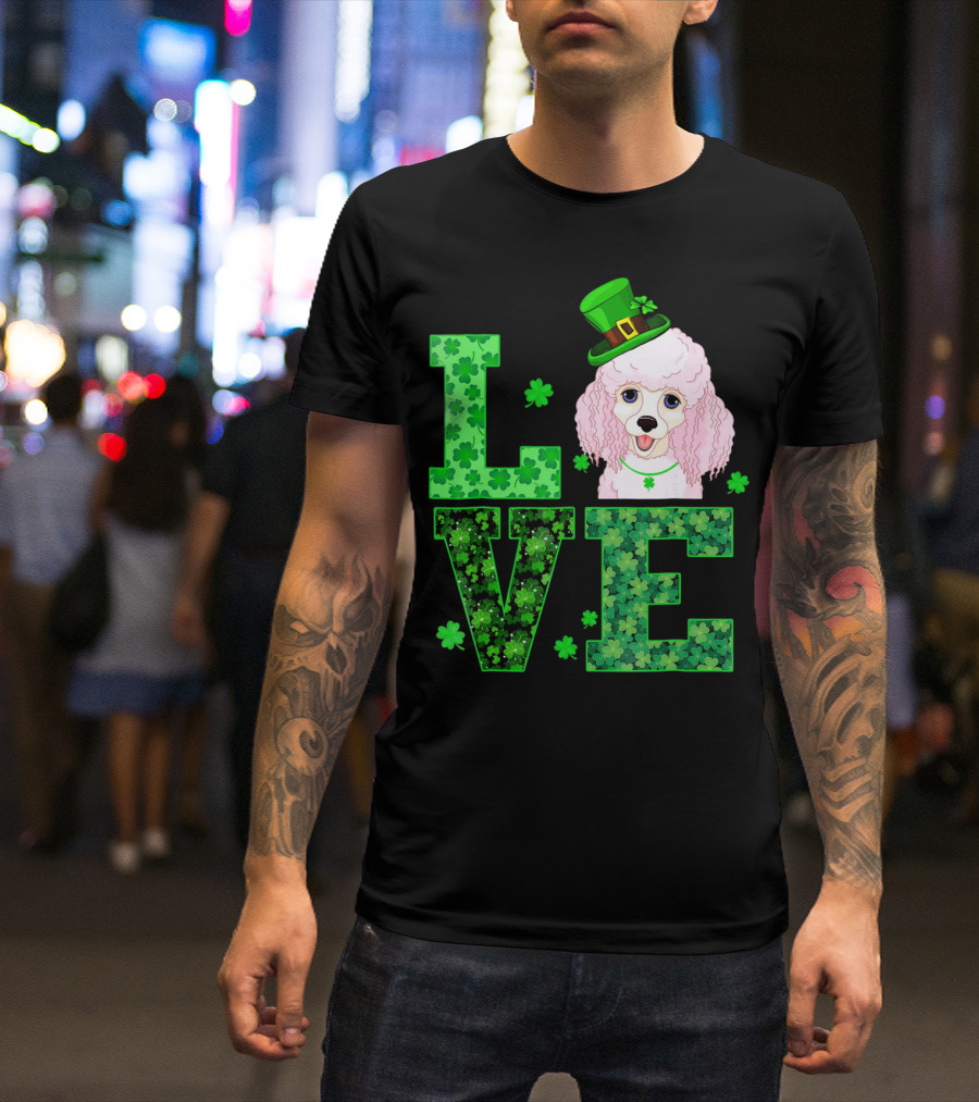 Love Poodle Shamrock St Patrick Day T-Shirt