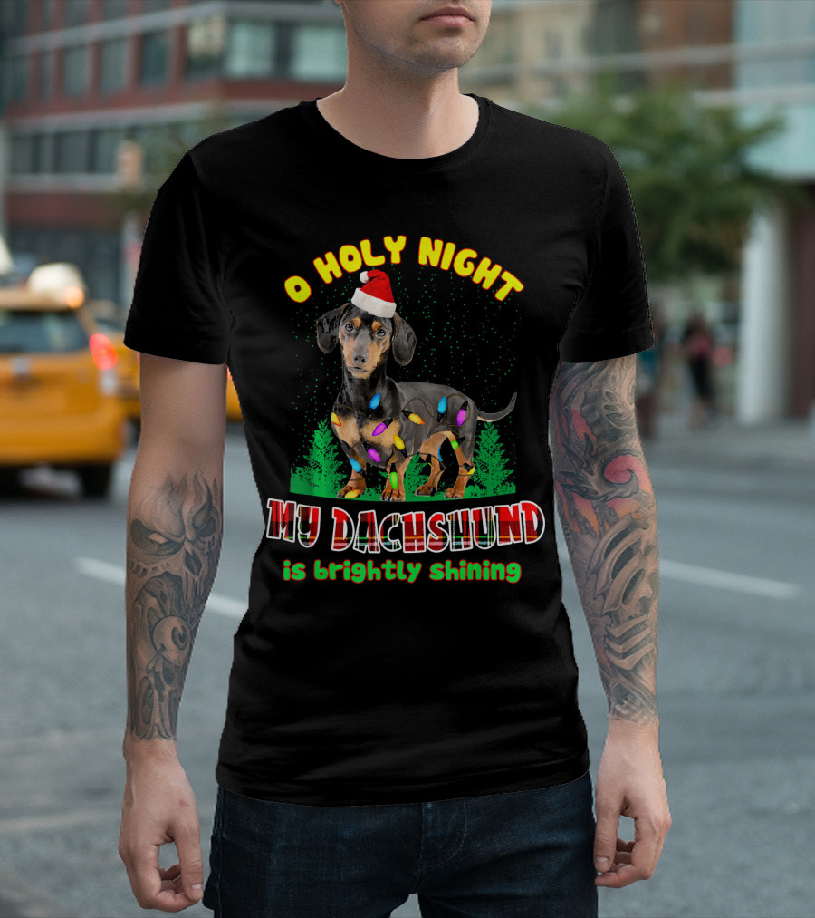 O Holy Night My Dachshund Is Brightly Shining T-Shirt
