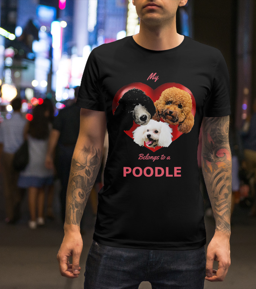 My Heart Belongs To A Poodle T-Shirt