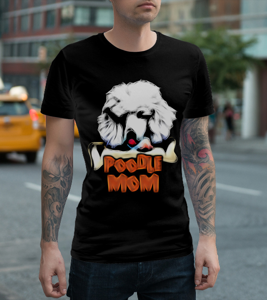 Poodle Mom Dog Lover Owner Poodle Mom T-Shirt