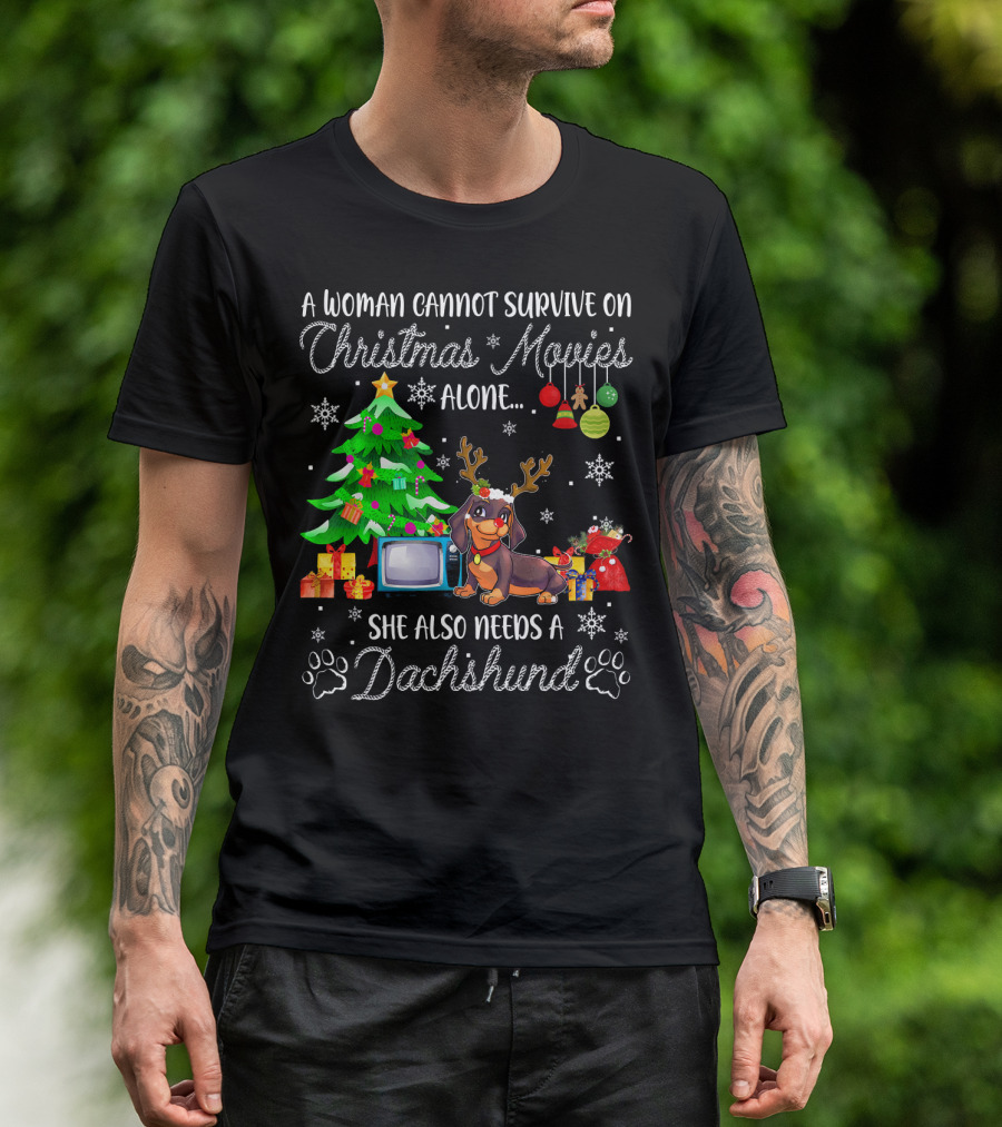 A Woman Cannot Survive On Christmas Movies Alone She Also Needs A Dachshund T-Shirt