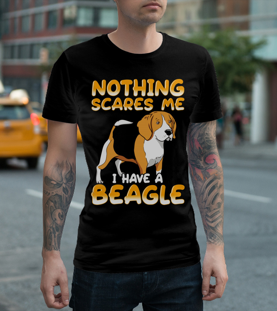 Nothing Scares Me I Have A Beagle T-Shirt