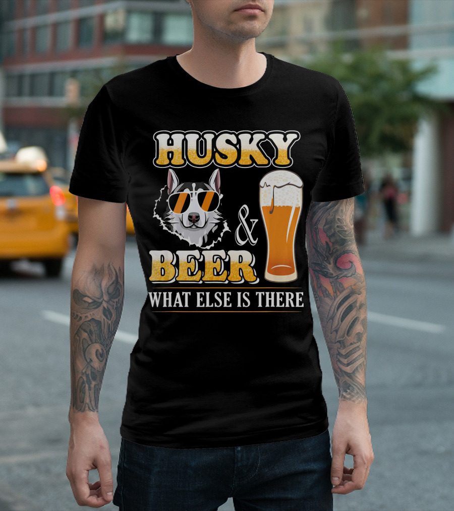 Husky and Beer What Else Is There T-Shirt