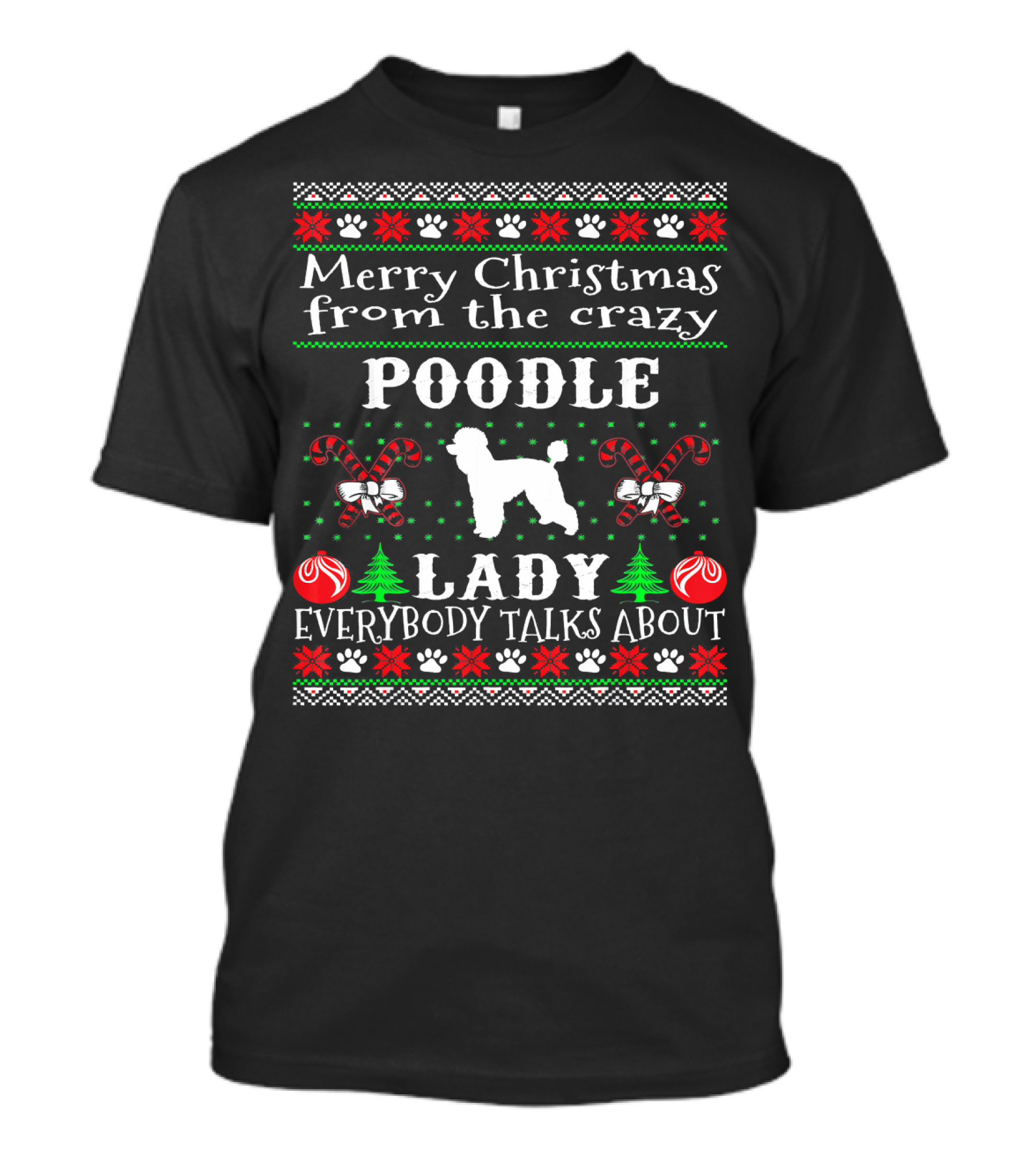 Merry Christmas From The Crazy Poodle Lady Everybody Talks About T-Shirt